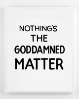Nothing's the Goddamned Matter Nothing's the Goddamned Matter