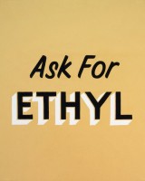 Ask for Ethyl